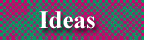 ideas