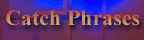 catch phrases