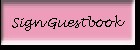 SIGN GUESTBOOK
