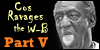 Cos Ravages the W-B Part 4