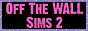 Visit: Off the Wall Sims 2! (Yahoo Group)