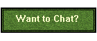 Want to Chat?