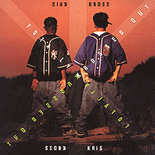 The Formality Of This And That Is That Kris Kross Ain't Coming Off Whack And For All You Suckers Who Don't Know, Check It Out!&nbsp; As Much As The Cover To Their Debut Album Prooves Kris Kross' Lack Of Fashion Sense There Was No Doubting Their Ability To Drop A Dope Line Or Two.