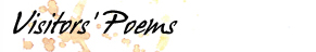 Visitors' Poems