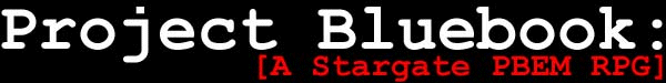 Project Bluebook [A Stargate PbEM RPG]