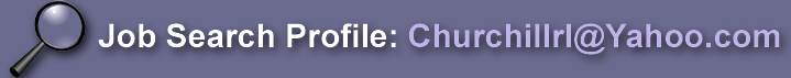 Job Search Profile, Churchillrl@yahoo.com