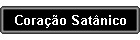 Cora��o Sat�nico