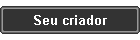 Seu criador