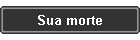 Sua morte