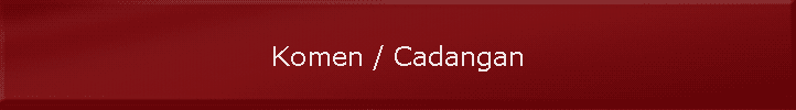 Komen / Cadangan