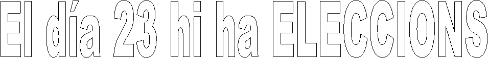 El d�a 23 hi ha ELECCIONS