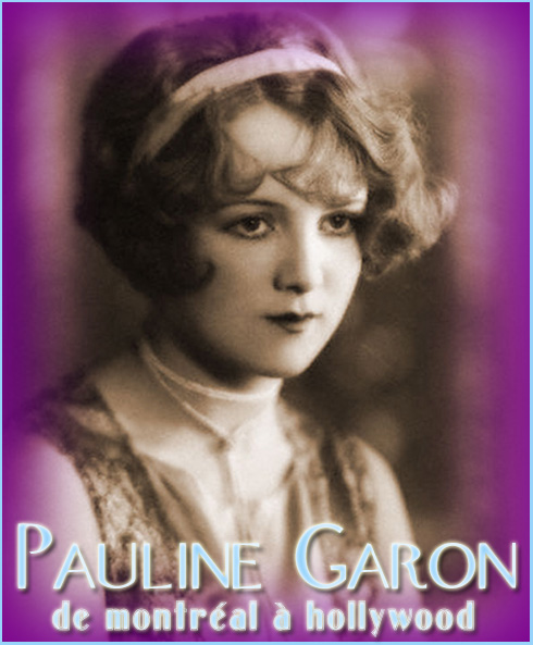 Pauline Garon: de Montr�al � Hollywood par Diane Hall. Tous droits r�serv�s.