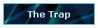 The Trap