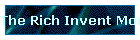 The Rich Invent Money