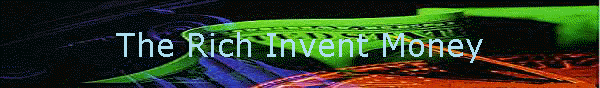 The Rich Invent Money