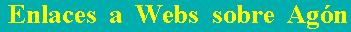 Enlaces a Webs sobre Ag�n