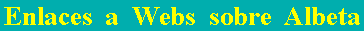 Enlaces a Webs sobre Albeta