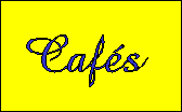 caf�s