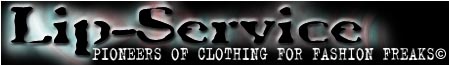 Lip Service Clothing...Fashions for Fashion Freaks