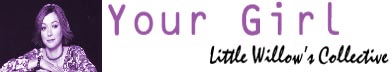 Your Girl : Little Willow's Collective