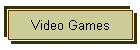 Video Games