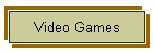 Video Games