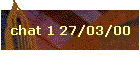 chat 1 27/03/00