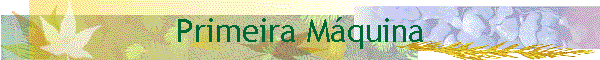 Primeira M�quina