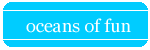 oceans of fun