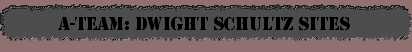 Dwight Schultz FanSites