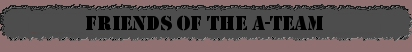 Friends Of The A-Team