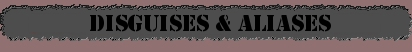 Episode Disguises & Aliases