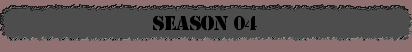 EP Guide Season 04