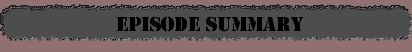 Episode Summary