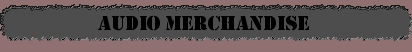 Audio Merchandise Back Catalogue