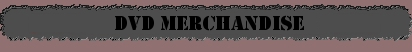 DVD Merchandise