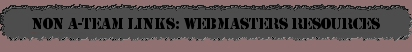 Non A-Team Releated Links: Webmasters Resources