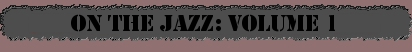 On The Jazz Volume 01