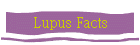Lupus Facts