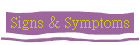 Signs & Symptoms