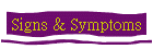 Signs & Symptoms