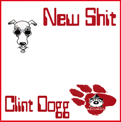 Click HERE to DOWNLOAD NEW SHIT (CLEAN VERSION) by Clint Dogg in mp3.