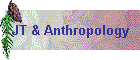 JT & Anthropology