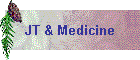 JT & Medicine
