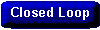 What is a Closed Loop Relationship?
