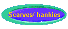 Scarves/ hankies