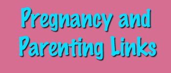 Pregnancy and Parenting Links