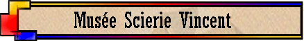 Mus�e Scierie Vincent