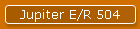 Jupiter E/R 504