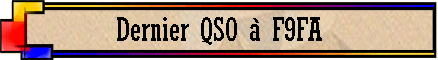 Dernier QSO � F9FA